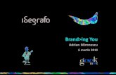 Brand>ing You -  Adrian Mironescu ( Idegrafo ) mart'10, GeekMeet Iasi