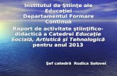 Raport de activitate a catedrei Educaţie Socială,  Artistică şi Tehnologică pentru anul 2013