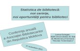 Statistica  de  bibliotecă:  noi  cerinţe,  noi  oportunităţi pentru biblioteci