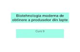 Curs 9 - Biotehnologia Moderna de Obtinere a Produselor Din Lapte [Compatibility Mode]