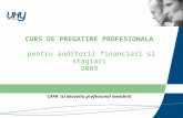 CURS DE PREGATIRE PROFESIONALA pentru auditorii financiari si stagiari 2009 CAFR isi dezvolta profesional membrii!