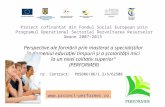 Proiect cofinantat din Fondul Social European prin Programul Operational Sectorial Dezvoltarea Resurselor Umane 2007-2013 Perspective ale formării prin.