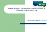 Blogul ca formă de comunicare în contextul bibliotecii 2.0
