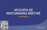 Aplicatia de matchmaking meet me (bucuresti business days)