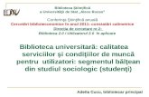 Adella Cucu: Biblioteca universitară: calitatea serviciilor şi condiţiilor de muncă pentru utilizatori: studiul sociologic