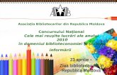 Asosiaţia Bibliotecarilor din Republica Moldova. Concursul "Cele mai reuşite lucrări ale anului 2010"