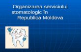 Organizarea serviciului stomatologic în Republica Moldova