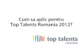 Cum sa aplic pentru Top Talents Romania 2012
