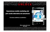Expansiunea mobile marke1ng-‐ului prin canale alterna1ve de comunicare