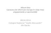 Album foto 08.04.2014 - Școala altfel alături de Colegiul Național "Vasile Alecsandri" din Bacău
