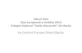 Album foto - Ziua Europeană a Limbilor 2013 - Colegiul Național "Vasile Alecsandri" din Bacău