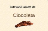 Adevarul Aratat De Ciocolata