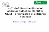 Levinţa T. :  e-Portofoliu educaţional al cadrelor didactico-ştiinţifice ULIM – organizarea şi utilizarea colecţiei