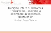 Comunicare Designul intern al Bibliotecii „Transilvania” - inovație și schimbare în fidelizarea utilizatorilor