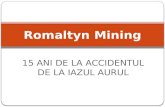 Romaltyn Mining  - 15 ani de la accidentul Iazul Aurul