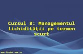 Cursul 8_Managementul Lichiditatii Pe Termen Scurt