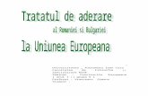 Tratatul de Aderare a Romaniei Si Bulgariei La Uniunea Europeana