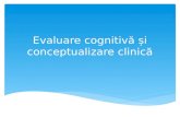 Evaluarea Cognitiva Si Conceptualizarea Clinica