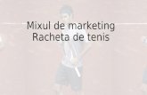 Mixul de Marketing racheta de tenis