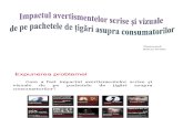 Cercetare -Impactul Avertismentelor Scrise Si Vizuale de Pe Pachetele de Tigari Asupra Consumatorilor- Raicea Ovidiu