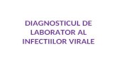 Diagnosticul de Laborator Al Infectiilor Virale