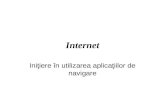 Suport Curs V Internet - Initiere in Utilizarea Aplicatiilor de Navigare.ppt