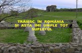 Traiesc in Romania Si Asta Imi Umple Tot Sufletul