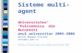 Sisteme multi-agent Universitatea “Politehnica” din Bucuresti anul universitar 2005-2006 Adina Magda Florea adina@cs.pub.ro .