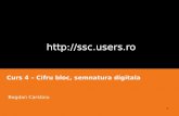 Http://ssc.users.ro Curs 4 – Cifru bloc, semnatura digitala Bogdan Carstoiu 1.
