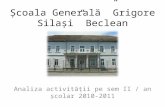 Școala General ă ”Grigore Silași” Beclean Analiza activit ă ții pe sem II / an școlar 2010-2011.