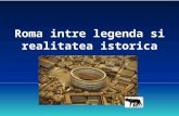 Roma intre legenda si realitatea istorica. Legenda fondării Romei Legenda fondarii Romei este una din cele mai celebre legende ale istoriei. Ea cuprinde.