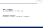 Baze de Date 2011-2012 Anca Ion Baze de Date -Limbajul SQL-Introducere- Universitatea din Craiova, Facultatea de Automatica, Calculatoare si Electronica.
