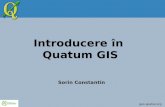 Introducere în Quatum GIS Sorin Constantin. Ce este Quatum GIS ? Un proiect OSGEO sub licenţă “GNU General Public License” O aplicaţie desktop GIS “open.
