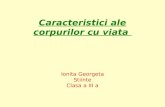 Caracteristici ale corpurilor cu viata Ionita Georgeta Stiinte Clasa a III a.