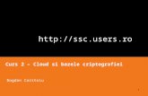 Http://ssc.users.ro Curs 2 – Cloud si bazele criptografiei Bogdan Carstoiu 1.