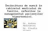Încărcătura de muncă în cabinetul medicului de familie, referitor la managementul pacienţilor hipertensivi. Dr. Andrea Abăităncei Dr. Claudia Ulieru.