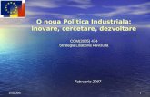 25.02.20071 O noua Politica Industriala: inovare, cercetare, dezvoltare COM(2005) 474 Strategia Lisabona Revizuita Februarie 2007.