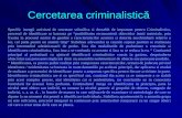 Cercetarea criminalistică Specific intregii activitati de cercetare stiintifica si deosebit de important pentru Criminalistica, procesul de identificare.