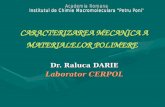 CARACTERIZAREA MECANICA A MATERIALELOR POLIMERE Dr. Raluca DARIE Laborator CERPOL.