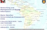 Networking and Management of Mining Information Mario Sánchez Universidad de Concepción Chile II Reunión REDLIEDS - Taller UNCTAD/ICMM 11 y 12 de OCTUBRE.