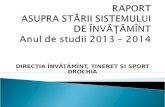 RAPORT  ASUPRA STĂRII SISTEMULUI  DE ÎNVĂȚĂMÎNT  Anul de studii 2013 – 2014