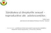 Sănătatea şi drepturile sexual – reproductive ale  adolescenţilor.