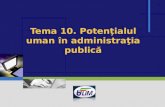 Tema 10.  Potenţialul uman în administraţia publică