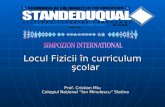 Locul Fizicii în curriculum şcolar Prof. Cristian Miu Colegiul Naţional “Ion Minulescu” Slatina