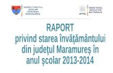 RAPORT privind starea învăţământului din judeţul Maramureş în an ul  şcolar 201 3 -201 4