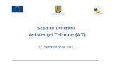 Stadiul utilizării  Asistenţei Tehnice (AT) 31 decembrie 2011