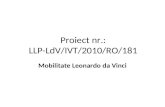Proiect nr . : LLP-LdV/IVT/2010/RO/181