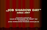 „JOB SHADOW DAY” edi ţia 2007
