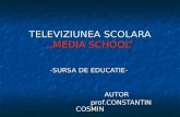 TELEVIZIUNEA SCOLARA ,,MEDIA SCHOOL”