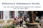 Biblioteca Orășenească  Hîrlău  Cea mai bună bibliotecă publică din județul Iași în anul 2012 -